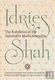 The Subtleties Of The Inimitable Mulla Nasrudin