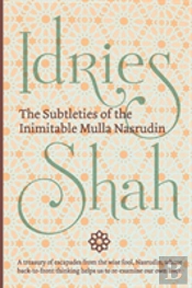 The Subtleties Of The Inimitable Mulla Nasrudin