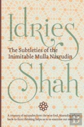 The Subtleties Of The Inimitable Mulla Nasrudin