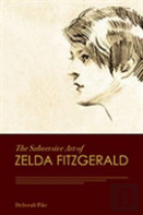 The Subversive Art Of Zelda Fitzgerald
