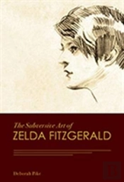 The Subversive Art Of Zelda Fitzgerald