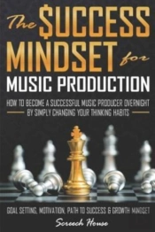 The Success Mindset For Music Production