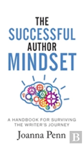 The Successful Author Mindset: A Handbook For Surviving The Writer'S Journey