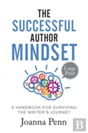 The Successful Author Mindset: A Handbook For Surviving The Writer'S Journey Large Print