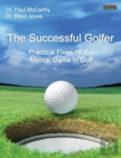 The Successful Golfer: Practical Fixes For The Mental Game Of Golf