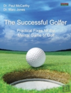 Bertrand.pt - The Successful Golfer: Practical Fixes For The Mental Game Of Golf