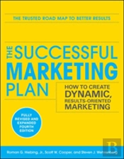 The Successful Marketing Plan: How To Create Dynamic, Results Oriented Marketing