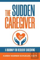 The Sudden Caregiver