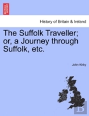 The Suffolk Traveller; Or, A Journey Thr