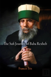 The Sufi Journey Of Baba Rexheb