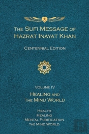 The Sufi Message Of Hazrat Inayat Khan Vol. 4 Centennial Edition