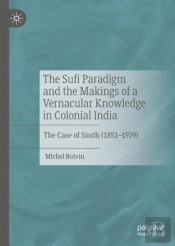 The Sufi Paradigm And The Makings Of A Vernacular Knowledge In Colonial India