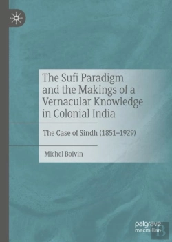 Bertrand.pt - The Sufi Paradigm And The Makings Of A Vernacular Knowledge In Colonial India