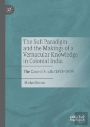 The Sufi Paradigm And The Makings Of A Vernacular Knowledge In Colonial India