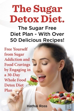 Bertrand.pt - The Sugar Detox Diet. The Sugar Free Diet Plan - With Over 50 Delicious Recipes.