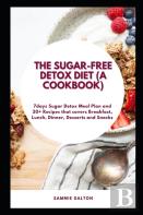 The Sugar-Free Detox Diet (A Cookbook)
