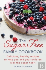 The Sugar-Free Family Cookbook