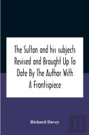 The Sultan And His Subjects Revised And Brought Up To Date By The Author With A Frontispiece