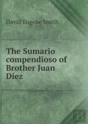The Sumario Compendioso Of Brother Juan Diez
