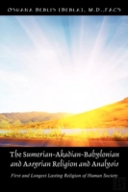 Bertrand.pt - The Sumerian-Akadian-Babylonian And Assyrian Religion And Analysis: First And Longest Lasting Religion Of Human Society.