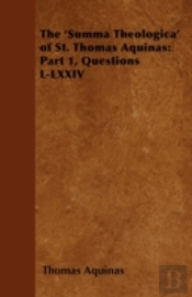 The 'Summa Theologica' Of St. Thomas Aquinas