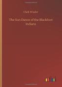 The Sun Dance Of The Blackfoot Indians