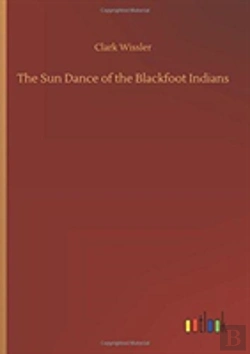 Bertrand.pt - The Sun Dance Of The Blackfoot Indians
