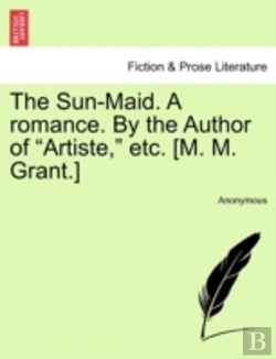 Bertrand.pt - The Sun-Maid. A Romance. By The Author Of 