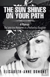 The Sun Shines On Your Path : A Memoir: