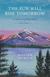 The Sun Will Rise Tomorrow: A Collection