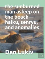 The Sunburned Man Asleep On The Beach-Haiku, Senryu, And Anomalies
