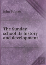 The Sunday School Its History And Development