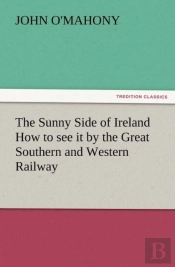 The Sunny Side Of Ireland How To See It By The Great Southern And Western Railway