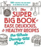 The Super Big Book Of Easy, Delicious, & Healthy Recipes The Whole Family Will Love!