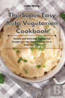 The Super Easy Keto Vegetarian Cookbook
