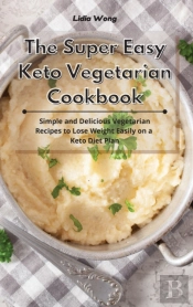 The Super Easy Keto Vegetarian Cookbook