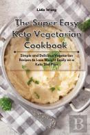 The Super Easy Keto Vegetarian Cookbook