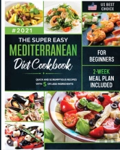 The Super Easy Mediterranean Diet Cookbook For Beginners