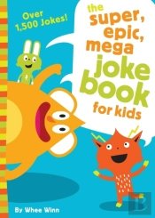 The Super, Epic, Mega Joke Book For Kids