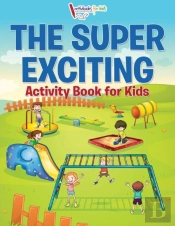The Super Exciting Activity Book For Kids