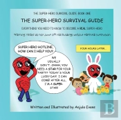 The Super-Hero Survival Guide: Everythin
