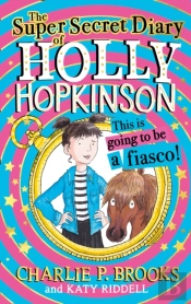 The Super-Secret Diary Of Holly Hopkinson: This Is Going To Be A Fiasco