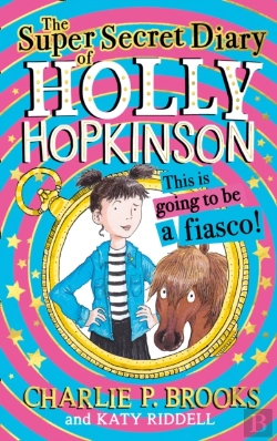 Bertrand.pt - The Super-Secret Diary Of Holly Hopkinson: This Is Going To Be A Fiasco