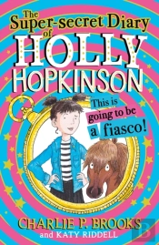 The Super-Secret Diary Of Holly Hopkinson: This Is Going To Be A Fiasco