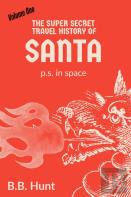 The Super Secret Travel History Of Santa P.S. In Space