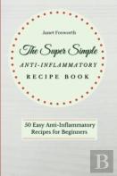 The Super Simple Anti-Inflammatory Recipe Book