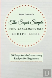 The Super Simple Anti-Inflammatory Recipe Book
