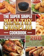 The Super Simple Mealthy Crisplid Cookbook