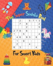 The Super Sudoku Book For Smart Kids