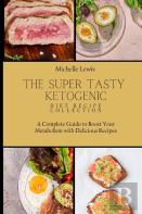 The Super Tasty Ketogenic Diet Recipe Collection